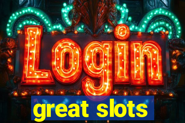 great slots